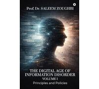 The Digital Age of Information Disorder - Volume 1: Principles and Policies