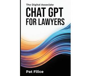 The Digital Associate: ChatGPT for Lawyers: Enhancing Legal Services With AI