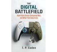 The Digital Battlefield: How We Play at War, and What War Becomes in Play