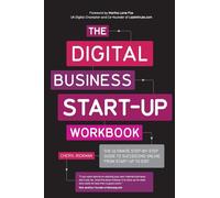 The Digital Business Start-Up Workbook: The Ultimate Step-by-Step Guide to Succeeding Online from Start-up to Exit