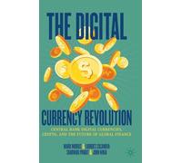 The Digital Currency Revolution: Central Bank Digital Currencies, Crypto, and the Future of Global Finance