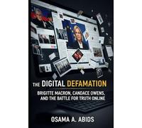 The Digital Defamation: Brigitte Macron, Candace Owens, and the Battle for Truth Online
