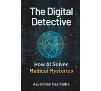 The Digital Detective: How AI Solves Medical Mysteries