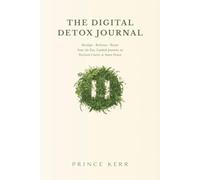 The Digital Detox Journal: Your 30-Day Digital Detox Guide