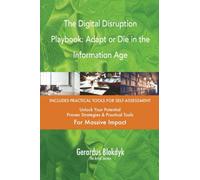 The Digital Disruption Playbook: Adapt or Die in the Information Age