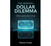 The Digital Dollar Dilemma: CBDCs and the End of Cash