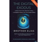 The Digital Exodus: Letters from the Attention Wars: A Contemplative Response to the Crisis of Digital Captivity (The Reckoning Chronicles)