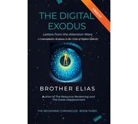 The Digital Exodus: Letters from the Attention Wars: A Contemplative Response to the Crisis of Digital Captivity (The Reckoning Chronicles)