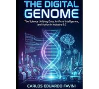 THE DIGITAL GENOME: The Science Unifying Data, Artificial Intelligence, and Action in Industry 5.0 (O GENOMA DIGITAL)