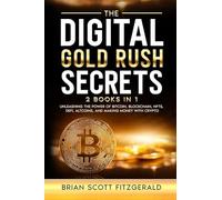 The Digital Gold Rush Secrets: Unleashing the Power of Bitcoin, Blockchain, NFTs, DeFi, Altcoins, and Making Money with Crypto: 4 (How to Make Money)