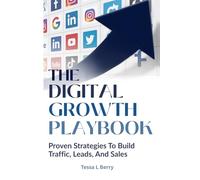 THE DIGITAL GROWTH PLAYBOOK: Proven Strategies To Build Traffic, Leads, And Sales (Making Money Online)