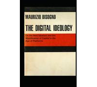 THE DIGITAL IDEOLOGY: A Critique of Contemporary Philosophy (Exploring Marxism)