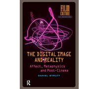 The Digital Image and Reality: Affect, Metaphysics and Post-Cinema