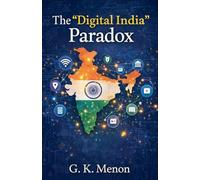 The "Digital India" Paradox: 1 (India Matters)