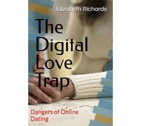 The Digital Love Trap: Dangers of Online Dating