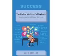 The Digital Marketer’s Playbook: Affiliate Marketing Strategies for Online Business Growth and Passive Income