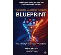 The Digital Marketing Trainer’s Blueprint: How to Teach, Inspire, and Scale Your Training Business in the AI Era