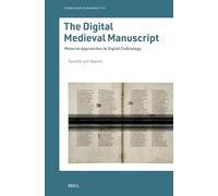 The Digital Medieval Manuscript: Material Approaches to Digital Codicology: 10 (Studies in Art & Materiality, 10)