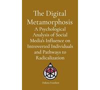 The Digital Metamorphosis: A Psychological Analysis of Social Media's Influence on Introverted Individuals and Pathways to Radicalization