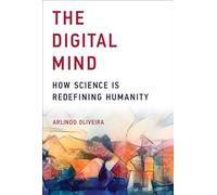 The Digital Mind: How Science Is Redefining Humanity
