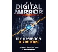 The Digital Mirror: How AI Reinforces Our Delusions (The Echo Chamber of Reality: The AI Psychosis Series)