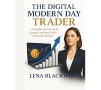 The Digital modern day trader: A Complete Framework for Earning Consistent Profits in Dynamic Markets (The Degen Diaries - High risk, high reward, no regrets - the untold world of crypto rebels.)
