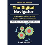 The Digital Navigator: Navigating Large-Scale Change | Building High-Performing Tech Teams | From Legacy to Modernity | Strategic Tech Adoption | Driving Innovation in Stale Markets