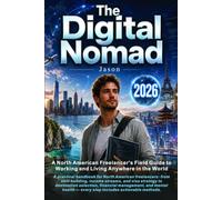 The Digital Nomad: A North American Freelancer's Field Guide to Working and Living Anywhere in the World.