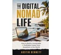 The Digital Nomad Life: How to Build a Sustainable & Profitable Career from Anywhere in the World