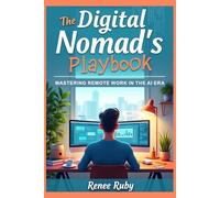 The Digital Nomad's Playbook: Mastering Remote Work in the AI Era