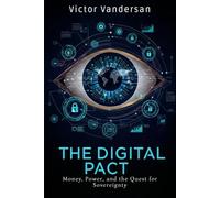 THE DIGITAL PACT: Money, Power, and the Quest for Sovereignty