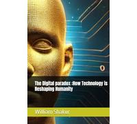 The Digital paradox :How Technology is Reshaping Humanity