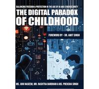 The Digital Paradox of Childhood: Balancing Freedom & Protection in the Age of AI and Cybersecurity