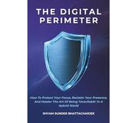 The Digital Perimeter: How to Protect Your Focus, Reclaim Your Presence, and Master the Art of Being “Unavailable” in a Hybrid World