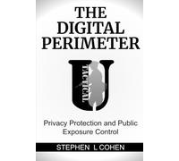 The Digital Perimeter: Privacy Protection and Public Exposure Control (Tactical U: Defensive Incident Survival Series)
