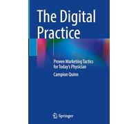 The Digital Practice: Proven Marketing Tactics for Today’s Physician
