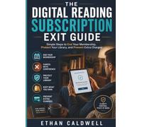 THE DIGITAL READING SUBSCRIPTION EXIT GUIDE: Simple Steps to End Your Membership, Protect Your Library, and Prevent Extra Charges