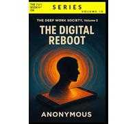 The Digital Reboot: How to Detox Your Mind Without Deleting Your Life (The Book On Series)
