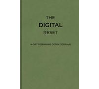 The Digital Reset: 14-Day Dopamine Detox Journal: Workbook for Adults with Prompts to Reduce Screen Time and Reset Focus