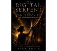 The Digital Serpent: Volume 9 - Simulation 2.0