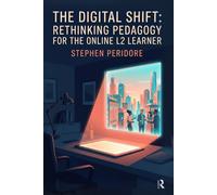 The Digital Shift: Rethinking Pedagogy for the Online L2 Learner