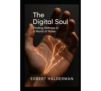 The Digital Soul: Finding Stillness in a World of Noise