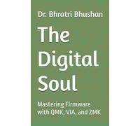 The Digital Soul: Mastering Firmware with QMK, VIA, and ZMK (Everything Mechanical Keyboards)