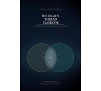 THE DIGITAL THREAD PLAYBOOK: Practical MBSE and Digital Engineering for Defense and Space Programs (The Architect’s Playbooks)