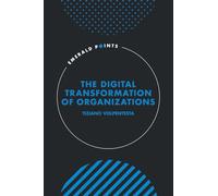 The Digital Transformation of Organizations (Emerald Points)