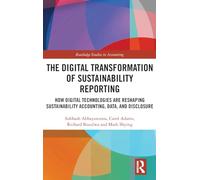 The Digital Transformation of Sustainability Reporting: How Digital Technologies are Reshaping Sustainability Accounting, Data, and Disclosure (Routledge Studies in Accounting)