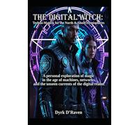 The Digital Witch: Techno-Magick for the North & South Hemispheres