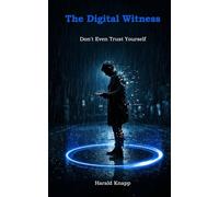 The Digital Witness: Don't Even Trust Yourself
