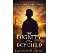 The Dignity of a Boy Child: Reflections on Hope and Strength
