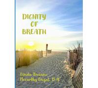 THE DIGNITY OF BREATH: MINDFUL PROSE, POETRY AND SHORT STORIES